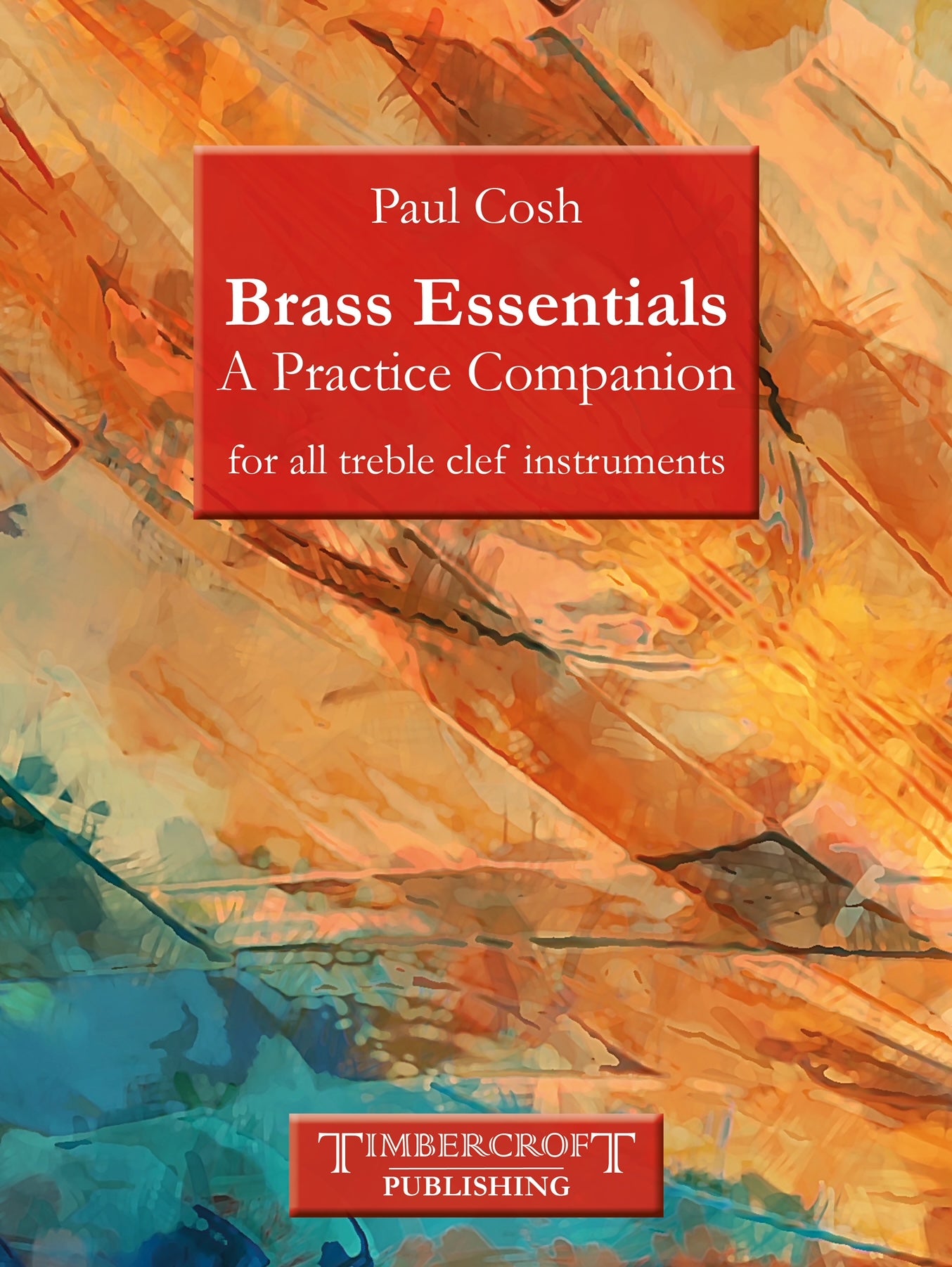 Brass Essentials: A Practice Companion by Paul Cosh
